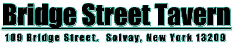 Welcome to the Bridge Street Tavern in Solvay, NY